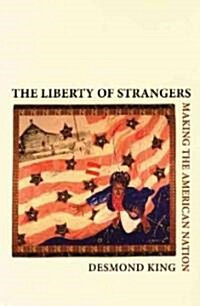 The Liberty of Strangers: Making the American Nation (Paperback)