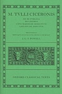 M. Tulli Ciceronis De Re Publica, De Legibus, Cato Maior de Senectute, Laelius de Amicitia (Hardcover)