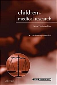 Children in Medical Research : Access Versus Protection (Hardcover)