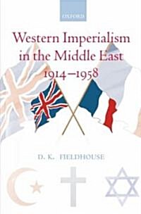 Western Imperialism in the Middle East 1914-1958 (Hardcover)