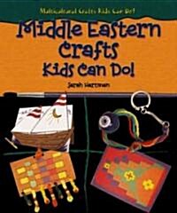 Middle Eastern Crafts Kids Can Do! (Library)