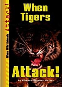 When Tigers Attack! (Library Binding)