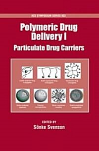 Polymeric Drug Delivery: Volume I: Particulate Drug Carriers (Hardcover)