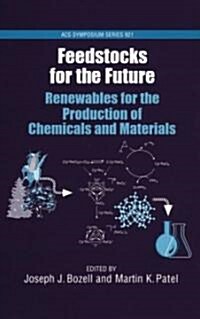 Feedstocks for the Future: Renewables for the Production of Chemicals and Materials (Hardcover)