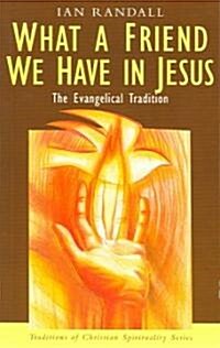 What a Friend We Have in Jesus: The Evangelical Tradition (Paperback)