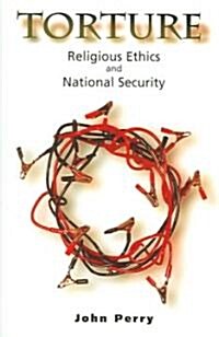 Torture: Religious Ethics and National Security (Paperback)