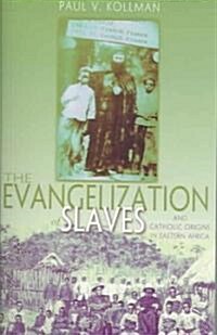 The Evangelization of Slaves and Catholic Origins in Eastern Africa (Paperback)