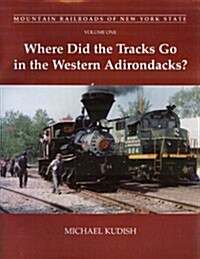 Where Did The Tracks Go In The Western Adirondacks? (Paperback)