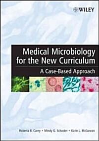Medical Microbiology for the New Curriculum: A Case-Based Approach (Paperback)