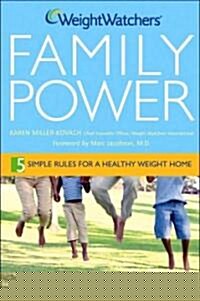 Weight Watchers Family Power: 5 Simple Rules for a Healthy-Weight Home (Hardcover)