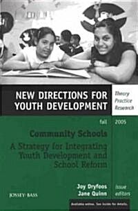 Community Schools: A Strategy for Integrating Youth Development and School Reform: New Directions for Youth Development, Number 107 (Paperback, Fall 2005)