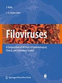 Filoviruses: A Compendium of 40 Years of Epidemiological, Clinical, and Laboratory Studies [With CDROM] (Hardcover)