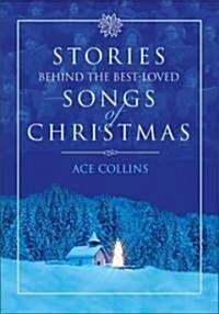 Stories Behind the Best-Loved Songs of Christmas (Hardcover)