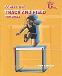 Competitive Track and Field for Girls (Library Binding)