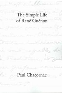 The Simple Life of Rene Guenon (Paperback)