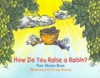 How Do You Raise a Raisin? (School & Library)