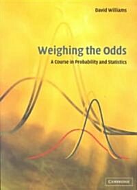 Weighing the Odds : A Course in Probability and Statistics (Paperback)