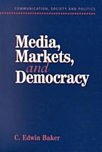 Media, Markets, and Democracy (Paperback)