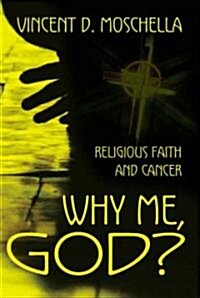 Why Me, God?: Religious Faith and Cancer (Paperback)