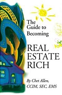 The Guide to Becoming Real Estate Rich (Paperback)