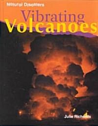 Vibrating Volcanoes (Library Binding)