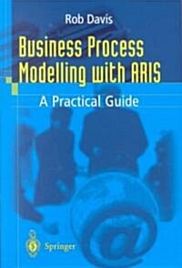 Business Process Modelling with Aris : A Practical Guide (Paperback)