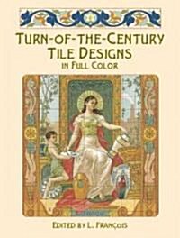 Turn-Of-The-Century Tile Designs in Full Color (Paperback)