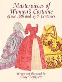 Masterpieces of Womens Costume of the 18th and 19th Centuries (Paperback)