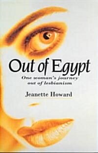 Out of Egypt: One Womans Journey Out of Lesbianism (Paperback)