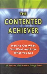 The Contented Achiever (Paperback, 1st)