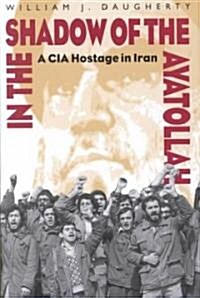 In the Shadow of the Ayatollah (Hardcover)