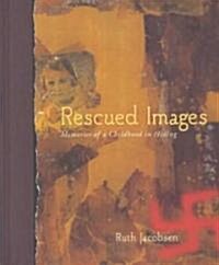 Rescued Images: Memories of a Childhood in Hiding (Hardcover)