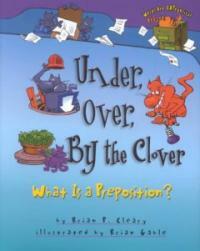 Under, over, by the clover:what is a preposition?