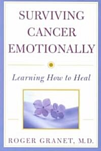 Surviving Cancer Emotionally: Learning How to Heal (Paperback)