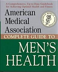 American Medical Association Complete Guide to Mens Health (Hardcover)