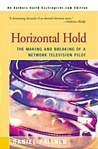 Horizontal Hold: The Making and Breaking of a Network Television Pilot (Paperback)