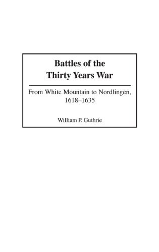 Battles of the Thirty Years War: From White Mountain to Nordlingen, 1618-1635 (Hardcover)
