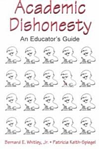 Academic Dishonesty: An Educators Guide (Paperback)