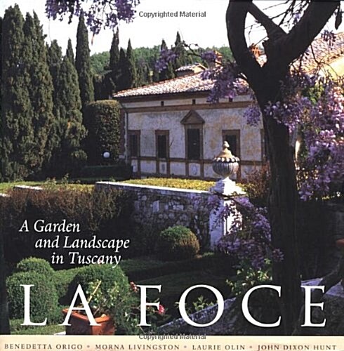 La Foce: A Garden and Landscape in Tuscany (Hardcover)