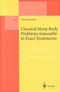 Classical Many-Body Problems Amenable to Exact Treatments: (Solvable And/Or Integrable And/Or Linearizable...) in One-, Two- And Three-Dimensional Spa (Hardcover, 2001)