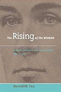 The Rising of Women: Feminist Solidarity and Class Conflict, 1880-1917 (Paperback, Revised)