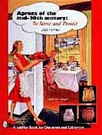 Aprons of the Mid-Twentieth Century: To Serve & Protect (Paperback)