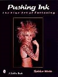 Pushing Ink: The Fine Art of Tattooing (Paperback)