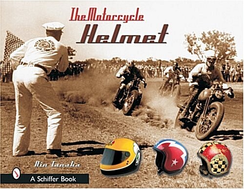 The Motorcycle Helmet: The 1930s-1990s (Hardcover)