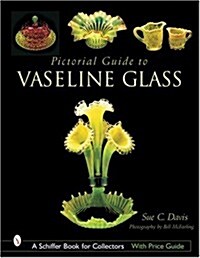 Pictorial Guide to Vaseline Glass (Hardcover)