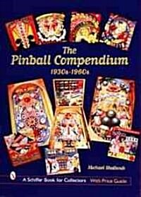 The Pinball Compendium: 1930s-1960s: 1930s-1960s (Hardcover)