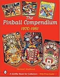 The Pinball Compendium: 1970 -1981: 1970 -1981 (Hardcover)