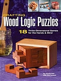 [중고] Crafting Wood Logic Puzzles: 18 Three-Dimensional Games for the Hands and Mind (Paperback)