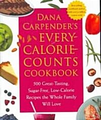 Dana Carpenders Every Calorie Counts Cookbook: 500 Great-Tasting, Sugar-Free, Low-Calorie Recipes That the Whole Family Will Love                     (Paperback)