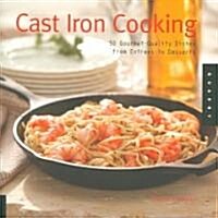 Cast Iron Cooking: 50 Gourmet-Quality Dishes from Entrees to Desserts (Paperback)